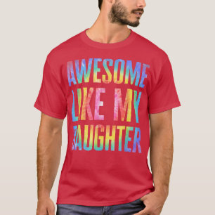 Awesome Like My Daughter Tie Dye Father's Day Dad T-Shirt