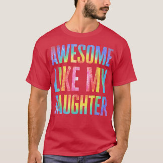 Awesome Like My Daughter Tie Dye Father's Day Dad  T-Shirt