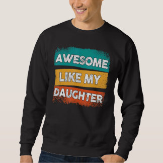 Awesome Like My Daughter  Vintage Father Mum Dad J Sweatshirt