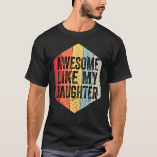 Awesome Like My Daughter Vintage Retro  Father's D T-Shirt