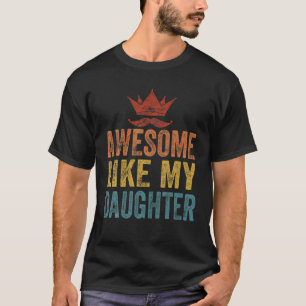 Awesome Like My Daughter Vintage Retro Funny Fathe T-Shirt