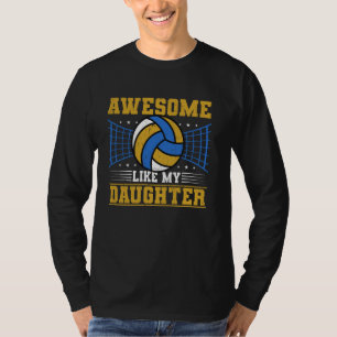 Awesome Like My Daughter Volleyball Funny Dad Fath T-Shirt