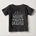 Awesome Like My Daughter Wildflower Present Mummy  Baby T-Shirt<br><div class="desc">Looking for the perfect gift idea for that awesome and special daughter or mum who you think is the best? Funny saying "AWESOME LIKE MY DAUGHTER" makes a Great Present for mum or daughter from dad. Gifts for fathers day, Gifts for mothers day. Cute quote for your family from daughter....</div>