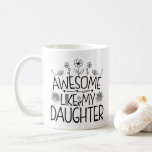 Awesome Like My Daughter Wildflower Present Mummy  Coffee Mug<br><div class="desc">Looking for the perfect gift idea for that awesome and special daughter or mum who you think is the best? Funny saying "AWESOME LIKE MY DAUGHTER" makes a Great Present for mum or daughter from dad. Gifts for fathers day, Gifts for mothers day. Cute quote for your family from daughter....</div>