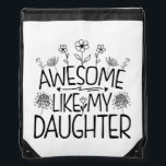 Awesome Like My Daughter Wildflower Present Mummy  Drawstring Bag<br><div class="desc">Looking for the perfect gift idea for that awesome and special daughter or mum who you think is the best? Funny saying "AWESOME LIKE MY DAUGHTER" makes a Great Present for mum or daughter from dad. Gifts for fathers day, Gifts for mothers day. Cute quote for your family from daughter....</div>