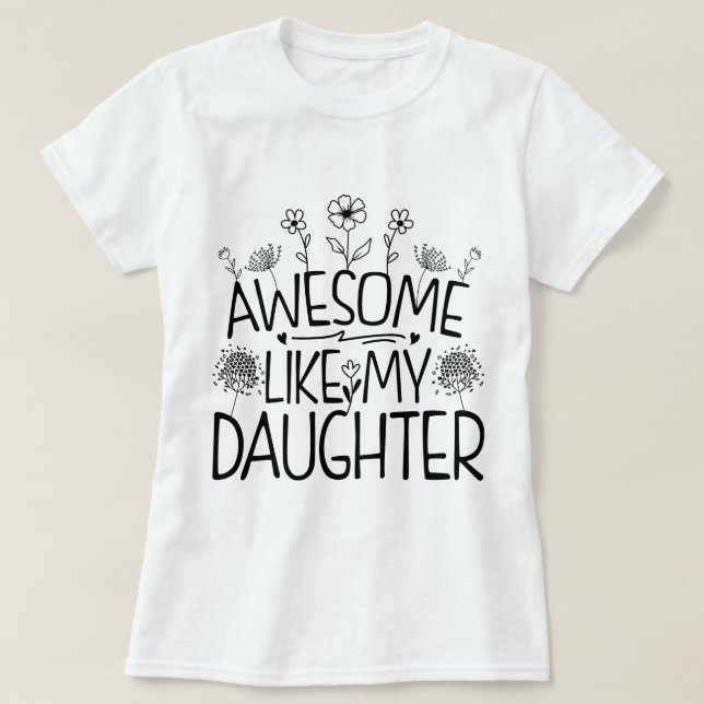Awesome Like My Daughter Wildflower Present Mummy  T-Shirt (Design Front)