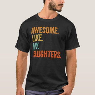 Awesome Like My Daughters  Family Humor Fathers Da T-Shirt