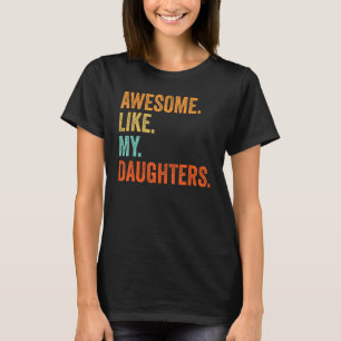 Awesome Like My Daughters Family Humor Fathers Da T-Shirt
