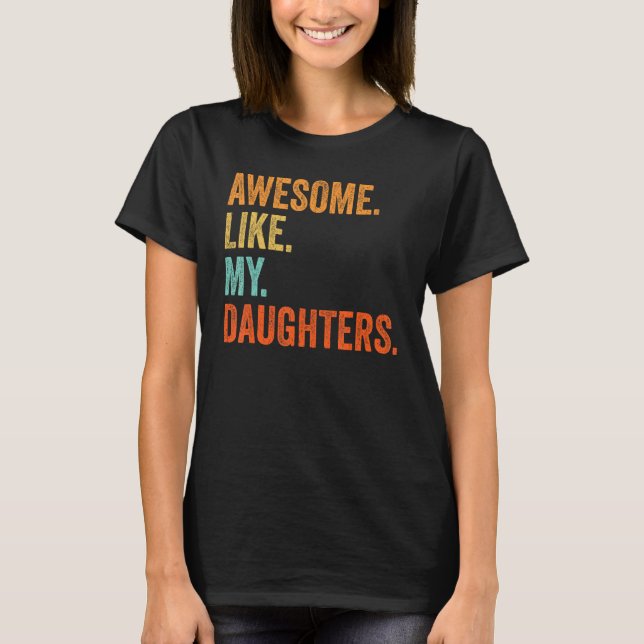 Awesome Like My Daughters  Family Humor Fathers Da T-Shirt (Front)