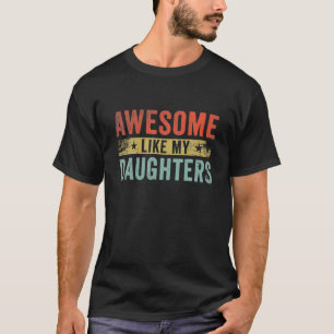 Awesome Like My Daughters Family Lovers Funny T-Shirt