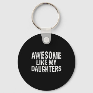 Awesome Like My Daughters Fathers Day Birthday Chr Key Ring