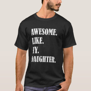 Awesome Like My Daughters Father's day family humo T-Shirt