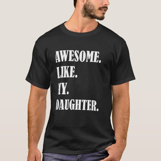Awesome Like My Daughters Father's day family humo T-Shirt (Front)