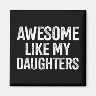 Awesome Like My Daughters For Fathers Day Birthday Magnet