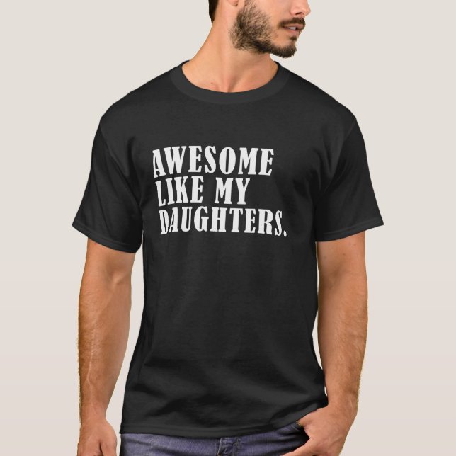 Awesome Like My Daughters Funny Dad Grandpa Parent T-Shirt (Front)