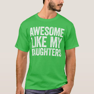 Awesome Like My DaughterS Funny Men Dad Fathers Da T-Shirt