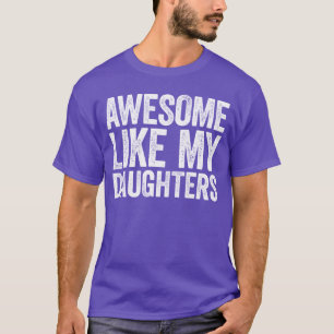 Awesome Like My DaughterS Funny Men Dad Fathers Da T-Shirt