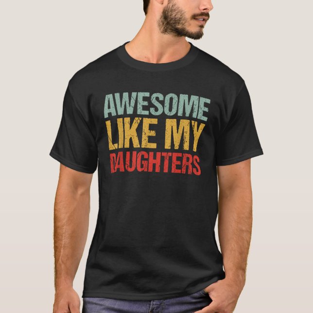 Awesome Like My DaughterS Funny Men Dad Fathers Da T-Shirt (Front)