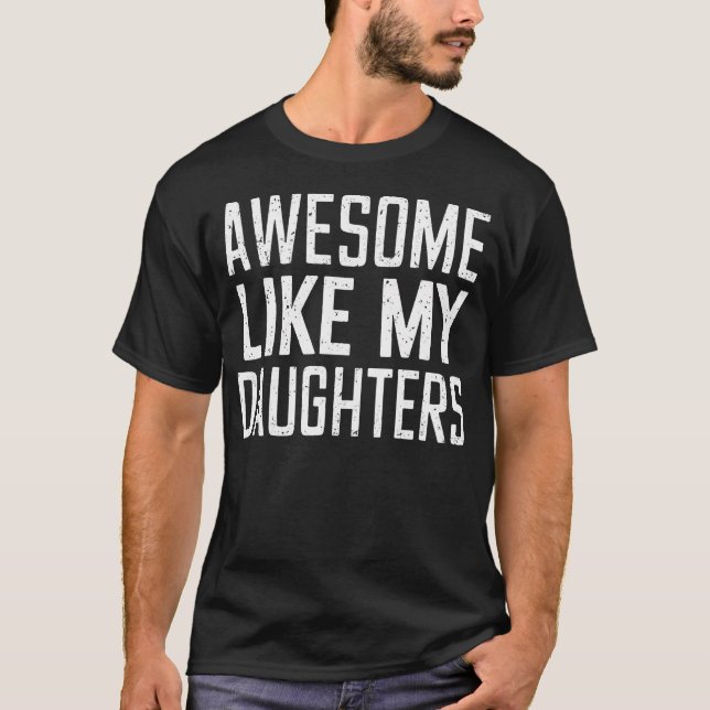 Awesome Like My Daughters Gifts Men Funny Fathers  T-Shirt (Front)
