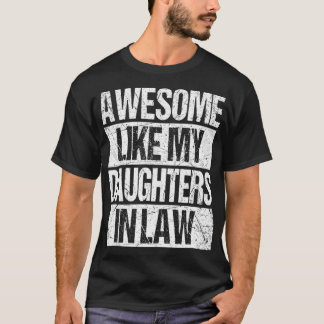 Awesome Like My Daughters In Law Funny Dad From T-Shirt