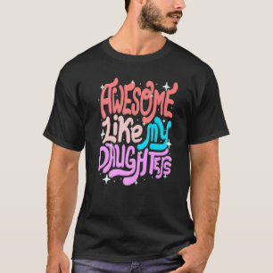 Awesome Like My Daughters Parents Mother's Day Mum T-Shirt