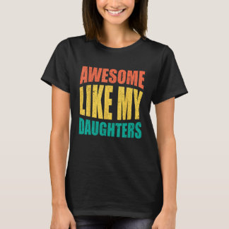 Awesome Like My Daughters Retro Men Dad Funny Fath T-Shirt