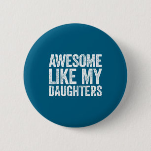 Awesome Like My Daughters Shirt Funny Men Dad Fath 6 Cm Round Badge