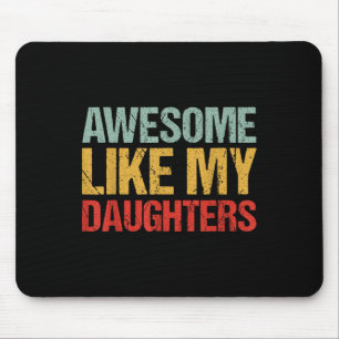 Awesome Like My Daughters Shirt Funny Men Dad Fath Mouse Mat