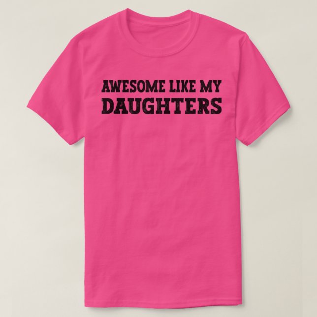 Awesome Like My Daughters  T-Shirt (Design Front)