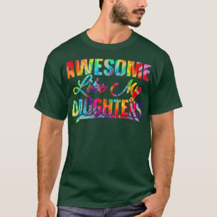 Awesome Like My Daughters Tie Dye Father's Day T-Shirt