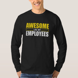Awesome Like My Employees Coolest Boss Ever Apprec T-Shirt