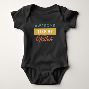 Awesome like my father, cute baby bodysuit