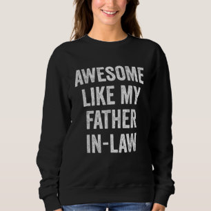 Awesome Like My Father-In-Law Sweatshirt