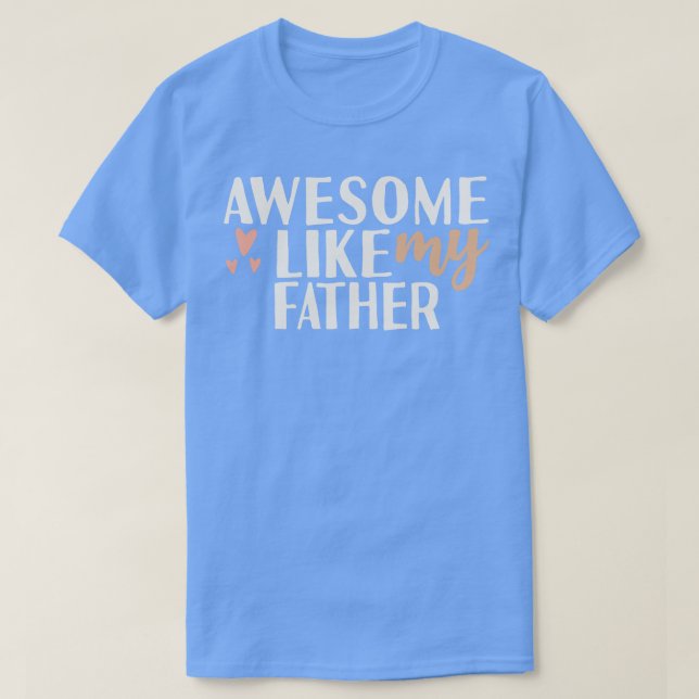 Awesome like my father T-Shirt (Design Front)