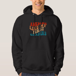 Awesome Like My First Graders Cute Teaching Class Hoodie