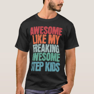 Awesome Like My Freaking Awesome Step Kids Funny F T-Shirt