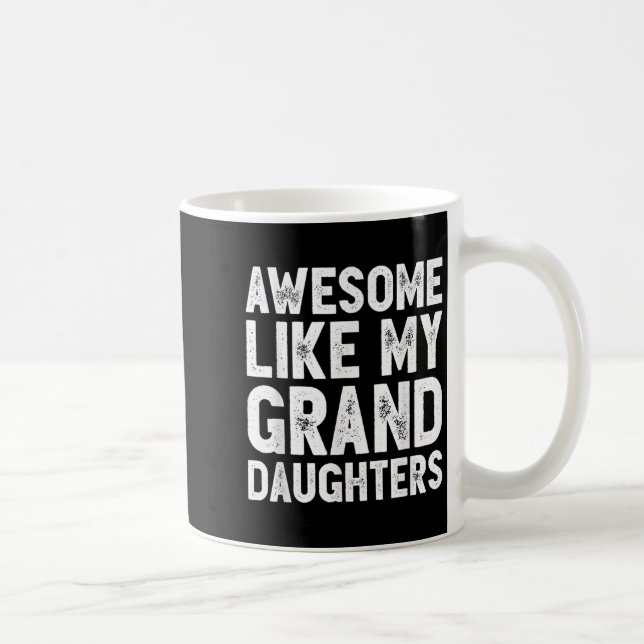 Awesome Like My Grand Daughters Funny Father's Day Coffee Mug (Right)