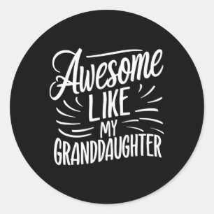 Awesome Like My Granddaughter Gifts Men Funny Fath Classic Round Sticker