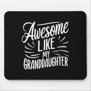 Awesome Like My Granddaughter Gifts Men Funny Fath Mouse Mat