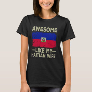 Awesome Like My Haitian Wife Funny Husband Wife fo T-Shirt