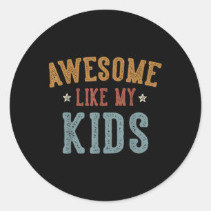 Awesome Like My Kids Funny Fathers Day Dad Gifts D Classic Round Sticker