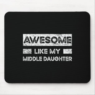 Awesome Like My Middle Daughter, Parents And Fathe Mouse Mat