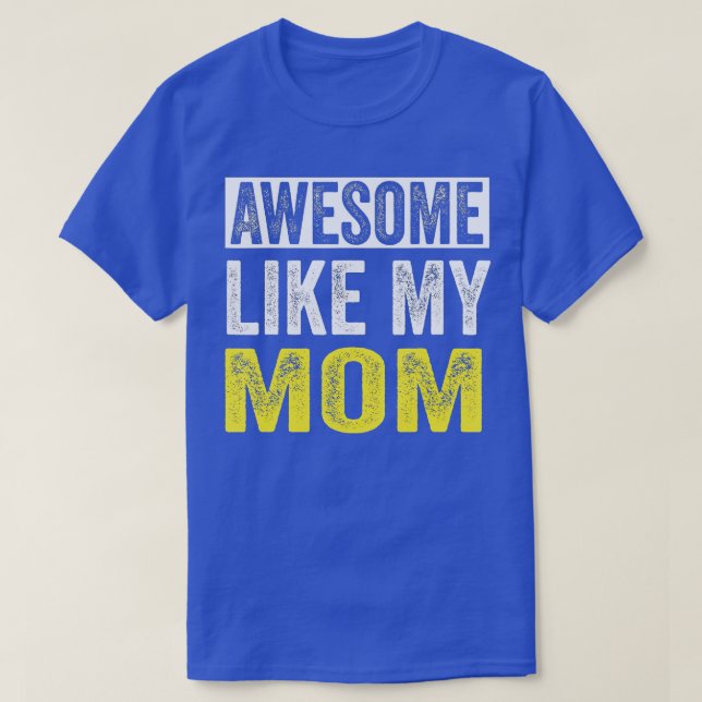 Awesome Like My Mom daughter Mother's Day  T-Shirt (Design Front)