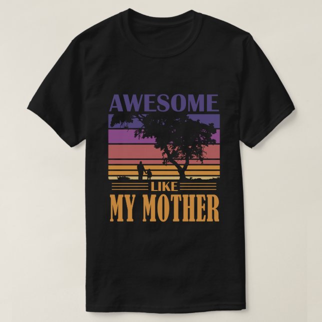 Awesome Like MY MOTHER Vintage T-Shirt (Design Front)