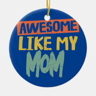 Awesome Like My Mum Mother Funny s Dad Joke Ceramic Tree Decoration