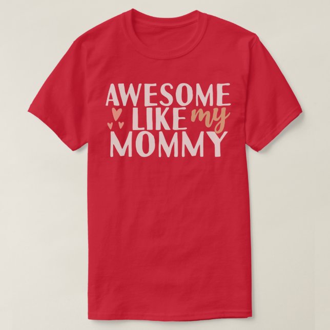 Awesome Like My Mummy T-Shirt (Design Front)
