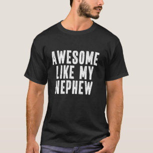 Awesome Like My Nephew Quote Funny Aunt Uncle T-Shirt
