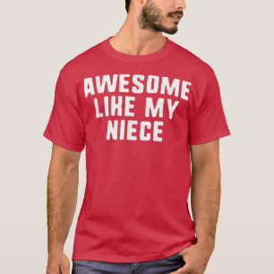 Awesome Like My Niece Funny Cool 1641 T-Shirt