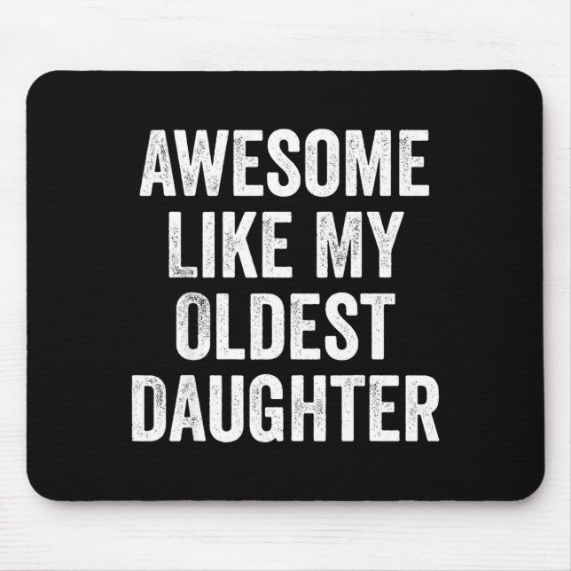 Awesome Like My Oldest Daughter Funny Dad Jokes Fa Mouse Mat (Front)