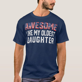 Awesome Like My Oldest Daughter Funny Father Mum D T-Shirt